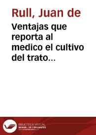 Ventajas que reporta al medico el cultivo del trato social / por Juan de Rull | Biblioteca Virtual Miguel de Cervantes