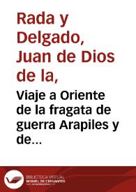 Viaje a Oriente de la fragata de guerra Arapiles y de la comisión científica que llevo a bordo / escrito por Juan de Dios de la Rada y Delgado ; adornada con láminas en acero, litografías y cromo litografías, hechas por... Ricardo Velazquez | Biblioteca Virtual Miguel de Cervantes