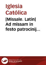 [Missale. Latín]    Ad missam in festo patrocinij Sancti Ioseph confessoris : dominica tertia post pascha celebranda | Biblioteca Virtual Miguel de Cervantes