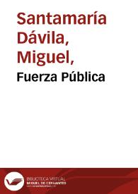 Fuerza Pública | Biblioteca Virtual Miguel de Cervantes