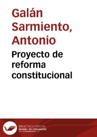 Proyecto de reforma constitucional | Biblioteca Virtual Miguel de Cervantes