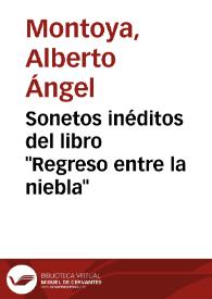 Sonetos inéditos del libro "Regreso entre la niebla" | Biblioteca Virtual Miguel de Cervantes