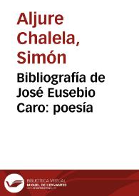 Bibliografía de José Eusebio Caro: poesía | Biblioteca Virtual Miguel de Cervantes