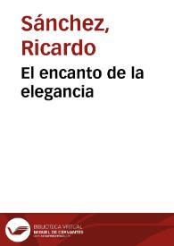 El encanto de la elegancia | Biblioteca Virtual Miguel de Cervantes