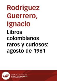 Libros colombianos raros y curiosos: agosto de 1961 | Biblioteca Virtual Miguel de Cervantes