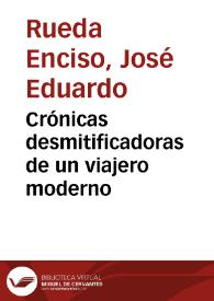 Crónicas desmitificadoras de un viajero moderno | Biblioteca Virtual Miguel de Cervantes