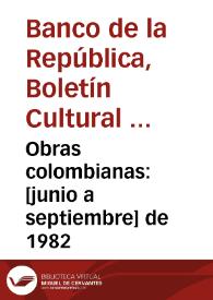 Obras colombianas: [junio a septiembre] de 1982 | Biblioteca Virtual Miguel de Cervantes