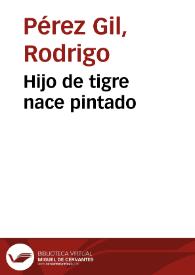 Hijo de tigre nace pintado | Biblioteca Virtual Miguel de Cervantes