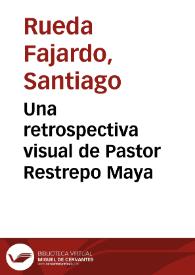 Una retrospectiva visual de Pastor Restrepo Maya | Biblioteca Virtual Miguel de Cervantes