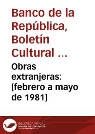 Obras extranjeras: [febrero a mayo de 1981] | Biblioteca Virtual Miguel de Cervantes