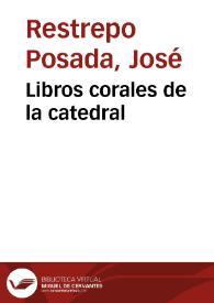 Libros corales de la catedral | Biblioteca Virtual Miguel de Cervantes