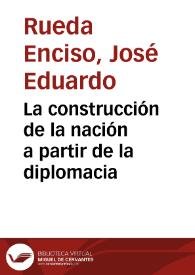 La construcción de la nación a partir de la diplomacia | Biblioteca Virtual Miguel de Cervantes