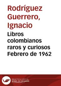 Libros colombianos raros y curiosos Febrero de 1962 | Biblioteca Virtual Miguel de Cervantes