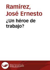 ¿Un héroe de trabajo? | Biblioteca Virtual Miguel de Cervantes