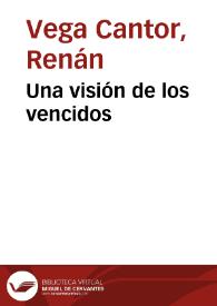 Una visión de los vencidos | Biblioteca Virtual Miguel de Cervantes