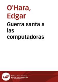 Guerra santa a las computadoras | Biblioteca Virtual Miguel de Cervantes