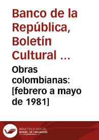 Obras colombianas: [febrero a mayo de 1981] | Biblioteca Virtual Miguel de Cervantes