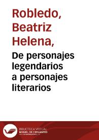 De personajes legendarios a personajes literarios | Biblioteca Virtual Miguel de Cervantes