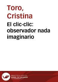 El clic-clic: observador nada imaginario | Biblioteca Virtual Miguel de Cervantes