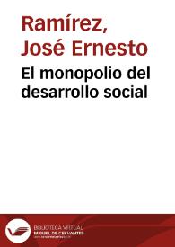 El monopolio del desarrollo social | Biblioteca Virtual Miguel de Cervantes