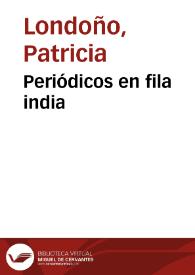 Periódicos en fila india | Biblioteca Virtual Miguel de Cervantes