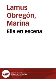 Ella en escena | Biblioteca Virtual Miguel de Cervantes