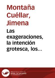 Las exageraciones, la intención grotesca, los comentarios agrios | Biblioteca Virtual Miguel de Cervantes