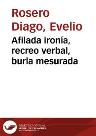 Afilada ironía, recreo verbal, burla mesurada | Biblioteca Virtual Miguel de Cervantes