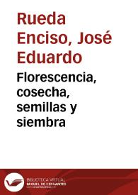 Florescencia, cosecha, semillas y siembra | Biblioteca Virtual Miguel de Cervantes