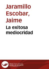 La exitosa mediocridad | Biblioteca Virtual Miguel de Cervantes