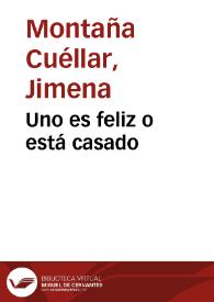 Uno es feliz o está casado | Biblioteca Virtual Miguel de Cervantes