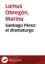 Santiago Pérez: el dramaturgo | Biblioteca Virtual Miguel de Cervantes