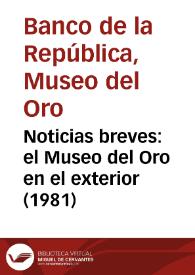 Noticias breves: el Museo del Oro en el exterior (1981) | Biblioteca Virtual Miguel de Cervantes