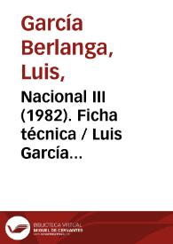 Nacional III (1982). Ficha técnica / Luis García Berlanga y Rafael Azcona | Biblioteca Virtual Miguel de Cervantes