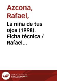 La niña de tus ojos (1998). Ficha técnica / Rafael Azcona, David Trueba, Carlos López y Manuel Ángel Egea | Biblioteca Virtual Miguel de Cervantes