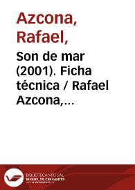 Son de mar (2001). Ficha técnica
 / Rafael Azcona, según la novela homónima de Manuel Vicent | Biblioteca Virtual Miguel de Cervantes