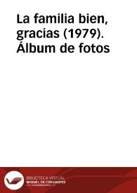 La familia bien, gracias (1979). Álbum de fotos | Biblioteca Virtual Miguel de Cervantes