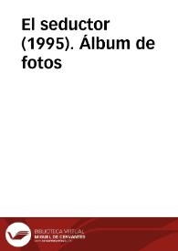 El seductor (1995). Álbum de fotos | Biblioteca Virtual Miguel de Cervantes