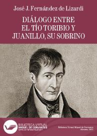 Diálogo entre el tío Toribio y Juanillo, su sobrino / José Joaquín Fernández de Lizardi | Biblioteca Virtual Miguel de Cervantes