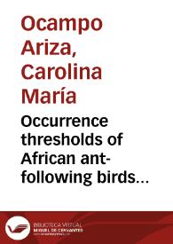 Occurrence thresholds of African ant-following birds in an agroforestry mosaic = Umbrales de extinción de aves africanas seguidoras de hormigas en un mosaico agroforestal | Biblioteca Virtual Miguel de Cervantes