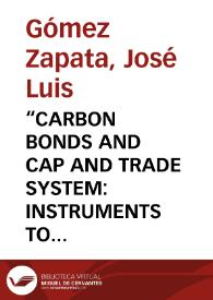 “CARBON BONDS AND CAP AND TRADE SYSTEM: INSTRUMENTS TO BALANCE CONFLICTS BETWEEN DEVELOPMENT AND ENVIRONMENTAL CONCERNS” = Bonos de Carbono y el Sistema Cap-and-trade: Instrumentos para balancear las preocupaciones entre el medio ambiente y el desarrollo | Biblioteca Virtual Miguel de Cervantes