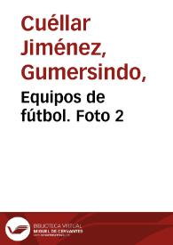 Equipos de fútbol. Foto 2 | Biblioteca Virtual Miguel de Cervantes