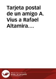 Tarjeta postal de un amigo A. Vius a Rafael Altamira. Alicante, 23 de octubre de 1909 | Biblioteca Virtual Miguel de Cervantes