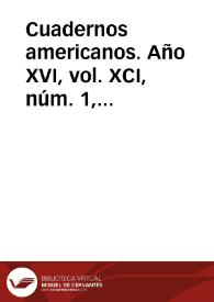 Cuadernos americanos. Año XVI, vol. XCI, núm. 1, enero-febrero de 1957 | Biblioteca Virtual Miguel de Cervantes