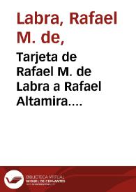 Tarjeta de Rafael M. de Labra a Rafael Altamira. Madrid, 28 de diciembre de 1910 | Biblioteca Virtual Miguel de Cervantes