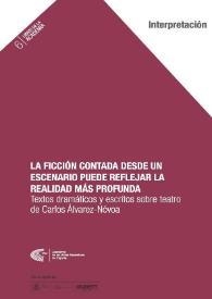 La ficción contada desde un escenario puede reflejar la realidad más profunda / textos dramáticos y escritos sobre teatro de Carlos Álvarez-Nóvoa | Biblioteca Virtual Miguel de Cervantes