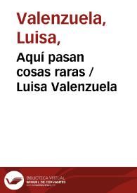 Aquí pasan cosas raras / Luisa Valenzuela | Biblioteca Virtual Miguel de Cervantes