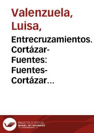 Entrecruzamientos. Cortázar-Fuentes: Fuentes-Cortázar [Fragmentos] / Luisa Valenzuela | Biblioteca Virtual Miguel de Cervantes