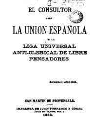 El Consultor para la Unión Española de la Liga Universal Anti-clerical de Libre Pensadores / Liga Universal Anti-clerical de Libre Pensadores | Biblioteca Virtual Miguel de Cervantes