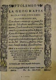 La geografia di Claudio Ptolomeo Alessandrino / con alcuni comenti et aggiunte fatteui da Sebastiano Munstero... , con le tauole non solamente antiche et modene solite di sta[m]parsi, ma altre nuoue aggiunteui di meser Iacopo Gastaldo Piamotese cosmographo, ridotta in uolgare italiano da M. Pietra Andrea Mattiolo ... ; fatta co[n] grandissima diligenza da esso meser Iacopo Gastaldo, il che in nissun altro Ptolomeo si ritroua ... 
 | Biblioteca Virtual Miguel de Cervantes